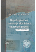 Niepodległościowa konspiracja młodzieżowa na ziemiach polskich