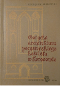 Gotycka architektura pocysterskiego kościoła w Koronowie