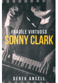 Sonny Clark - Fragile Virtuoso