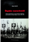 Śląskie rozrachunki Władze komunistyczne a byli członkowie organizacji nazistowskich na Górnym Śląsku w latach 1945 - 1956