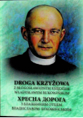Droga Krzyżowa z błogosławionym księdzem Władysławem Bukowińskim