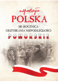 Niepodległa Polska 100 Rocznica Odzyskania Niepodległości Pomorskie
