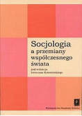 Krzemiński Ireneusz - Socjologia a przemiany współczesnego świata