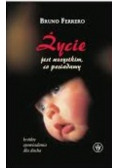 Życie jest wszystkim co posiadamy