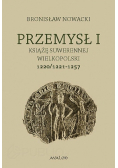 Przemysł I Książę Suwerennej Wielkopolski 1220 / 1221 - 1257