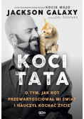 Koci Tata O tym, jak kot przewartościował mi świat i nauczył kochać życie
