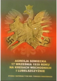 Agresja sowiecka 17 września 1939 roku na Kresach Wschodnich i Lubelszczyźnie Tom I