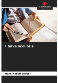 I have scoliosis