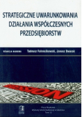 Strategiczne uwarunkowania działania współczesnych przedsiębiorstw