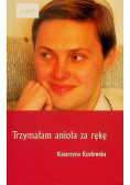 Trzymałam anioła za rękę
