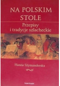 Na Polskim stole Przepisy i tradycje szlacheckie