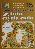 Biblioteka zdrowego człowieka Tom 15 Zioła czynią cuda