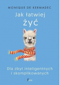 Jak łatwiej żyć Dla zbyt inteligentnych