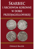 Skarbiec i Archiwum koronne w dobie przedjagiellońskiej