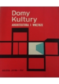 Domy kultury. Architektura i wnętrze
