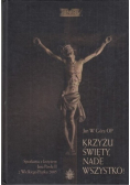 Krzyżu święty nade wszystko