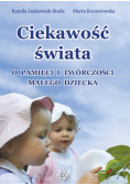 Ciekawość świata O pamięci i twórczości małego dziecka