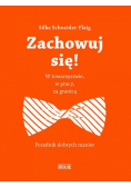 Zachowuj się!