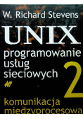 UNIX programowanie usług sieciowych  Tom 2 Komunikacja międzyprocesowa