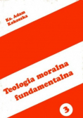 Teologia moralna fundamentalna Tom 3