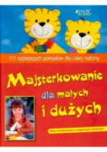 Majsterkowanie dla małych i dużych