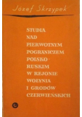 Studia nad pierwotnym pograniczem Polsko  Ruskim w rejonie Wołynia i Grodów Czerwieńskich