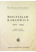 Mieczysław Karłowicz 1876  - 1909 1949 r.