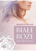 Białe róże dla Matyldy