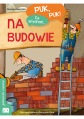 Puk, puk! Co słychać... Na budowie