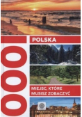 Polska 1000 miejsc które musisz zobaczyć