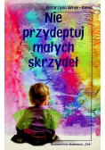 Nie przydeptuj małych skrzydeł