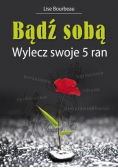 Bądź sobą Wylecz swoje 5 ran