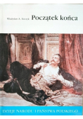 Dzieje narodu i państwa polskiego Tom I i II Początek końca