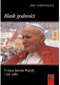 Blask godności O etyce Karola Wojtyły i nie tylko