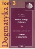 Dogmatyka t.3 Traktat o Bogu Jedynym Traktat o zbawieniu