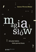 Magia słów Jak pisać teksty które porwą tłumy
