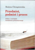 Przedmiot podmiot i proces