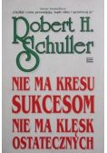 Nie ma kresu sukcesom nie ma klęsk ostatecznych