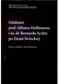 Szlakami prof Alfonsa Hoffmanna i ks dr Bernarda Sychty po Ziemi  Świeckiej
