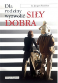 Dla rodziny wyzwolić siły dobra