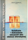 Kształcenie i doskonalenie nauczycieli dla edukacji alternatywnej