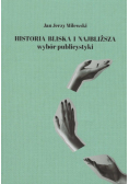 Historia bliska i najbliższa