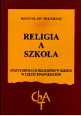 Religia a szkoła. Status edukacji religijnej w szkole w ujęciu ewangelickim.