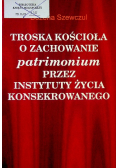 Troska Kościoła o zachowanie patrimonium przez instytuty życia konsekrowanego