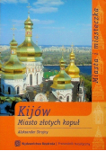 Kijów Miasto złotych kopuł