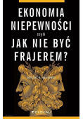 Ekonomia niepewności czyli jak nie być frajerem