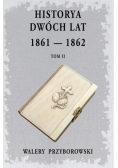 Historya dwóch lat 1861 1862 Tom 2