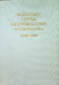 Wojskowy szpital uzdrowiskowy w Ciechocinku 1945 1985