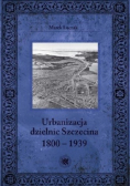 Urbanizacja Dzielnic Szczecina 1800 1939
