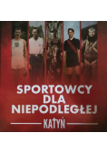 Sportowcy dla niepodległej Katyń
